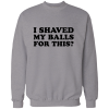 i shaved my balls for this i shaved my balls for this